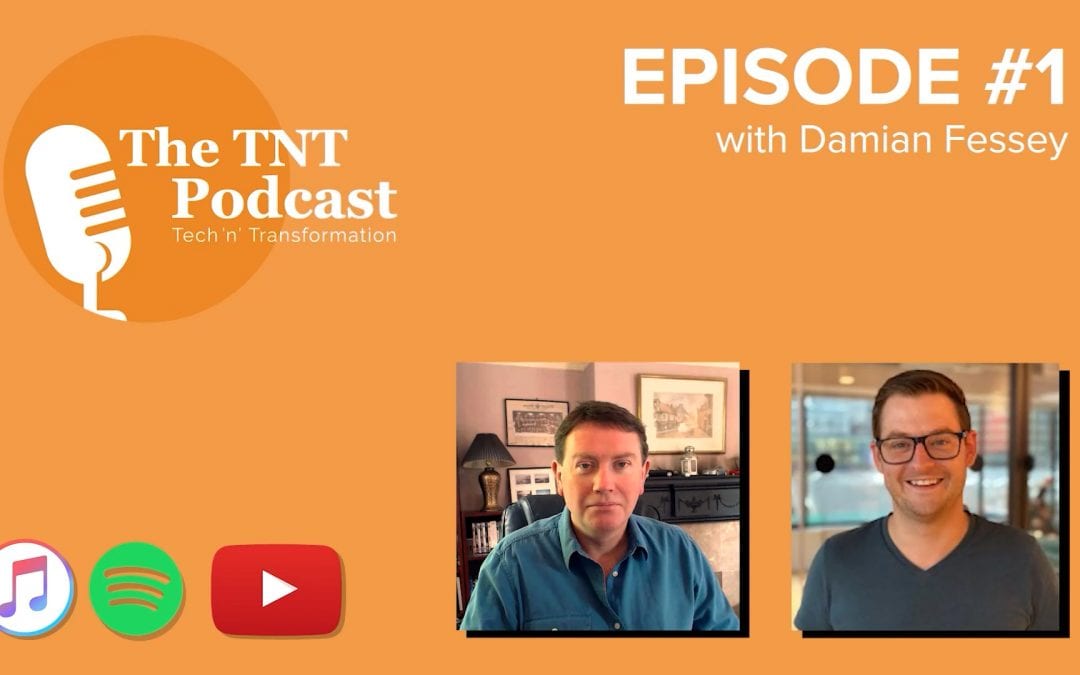 Tech ‘n’ Transformation Podcast – Season 1/Episode 1 with Damian Fessey