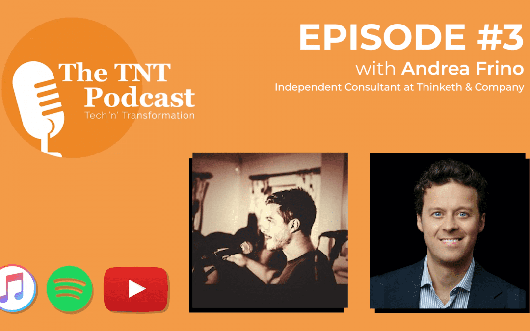 Tech ‘n’ Transformation Podcast – Season 1/Episode 3 with Andrea Frino
